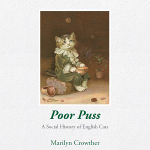 Marilyn Crowther<br>Poor Puss: A Social History of English Cats